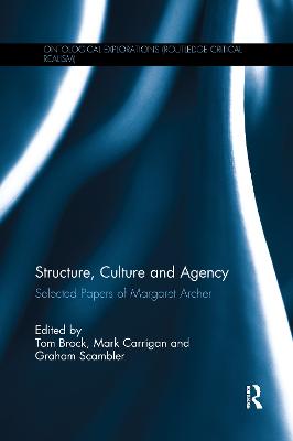 Structure, Culture and Agency: Selected Papers of Margaret Archer - Brock, Tom, and Carrigan, Mark, and Scambler, Graham