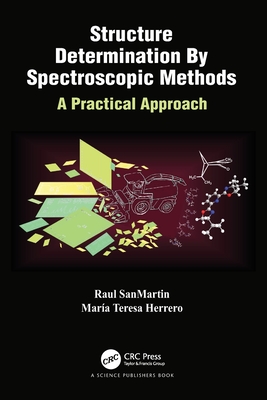 Structure Determination By Spectroscopic Methods: A Practical Approach - Sanmartin, Raul, and Herrero, Maria Teresa