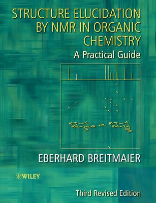 Structure Elucidation by NMR in Organic Chemistry: A Practical Guide - Breitmaier, Eberhard