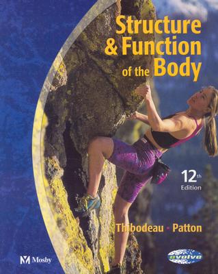 Structure & Function of the Body - Soft Cover Version - Thibodeau, Gary A, PhD, and Patton, Kevin T, PhD