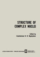 Structure of Complex Nuclei / Struktura Slozhnykh Yader / CTPYKTYPA COHX EP: Lectures presented at an International Summer School for Physicists, Organized by the Joint Institute for Nuclear Research and Tiflis State University in Telavi, Georgian SSR - Bogolyubov, N. N. (Editor)
