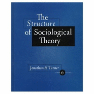 Structure of Sociological Theory - Turner, Jonathan H