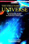 Structure of the Universe - Halpern, Paul, and Gregory, Bruce (Foreword by)