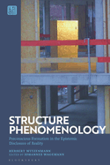 Structure Phenomenology: Preconscious Formation in the Epistemic Disclosure of Reality