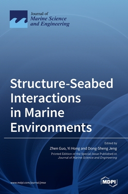 Structure-Seabed Interactions in Marine Environments - Guo, Zhen (Guest editor), and Hong, Yi (Guest editor), and Jeng, Dong-Sheng (Guest editor)