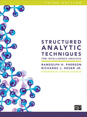 Structured Analytic Techniques for Intelligence Analysis - Pherson, Randolph H, and Heuer, Richards J