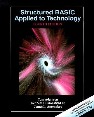 Structured Basic Applied to Technology - Adamson, Thomas A, and Mansfield, Kenneth C, and Antonakos, James L