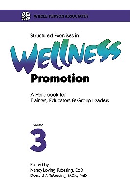 Structured Exercises in Wellness Promotion Vol 3 - Tubesing, Nancy Loving (Editor), and Tubesing, Donald a (Editor)
