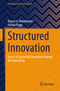 Structured Innovation: Levers to Successful Innovation Beyond Benchmarking