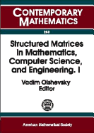 Structured Matrices in Mathematics, Computer Science, and Engineering: Proceedings of an Ams-IMS-Siam Joint Summer Research Conference, University of Colorado, Boulder, June 27-July 1, 1999