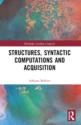 Structures, Syntactic Computations and Acquisition - Belletti, Adriana