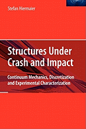 Structures Under Crash and Impact: Continuum Mechanics, Discretization and Experimental Characterization