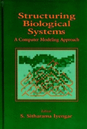 Structuring Biological Systems: A Computer Modeling Approach