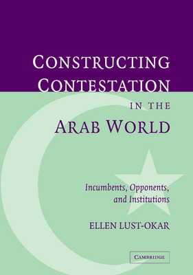 Structuring Conflict in the Arab World - Lust-Okar, Ellen, and Ellen, Lust-Okar