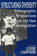 Structuring Diversity: Ethnographic Perspectives on the New Immigration