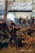 Struggle for the Heartland: The Campaigns from Fort Henry to Corinth - Engle, Stephen D, and Bailey, Anne J (Editor), and Simpson, Brooks D, Professor (Editor)