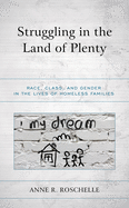 Struggling in the Land of Plenty: Race, Class, and Gender in the Lives of Homeless Families