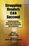 Struggling Readers Can Succeed: Targeted Solutions Based on Complex Views of Real Kids in Classrooms and Communities (Hc)