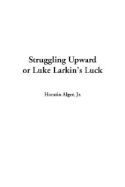 Struggling Upward or Luke Larkin's Luck