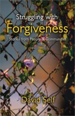 Struggling with Forgiveness: Stories from People and Communities - Self, David