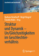 Struktur Und Dynamik - Un/Gleichzeitigkeiten Im Geschlechterverh?ltnis