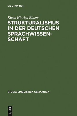 Strukturalismus in Der Deutschen Sprachwissenschaft: Die Rezeption Der Prager Schule Zwischen 1926 Und 1945 - Ehlers, Klaas-Hinrich