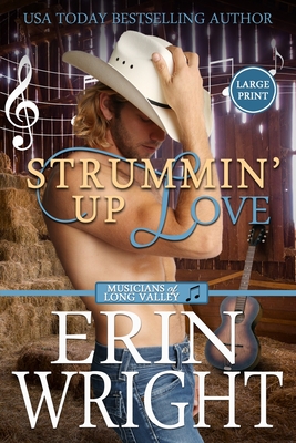 Strummin' Up Love: A Country Music Star Western Romance (Large Print) - Wright, Erin