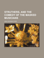 Struthers, and the Comedy of the Masked Musicians