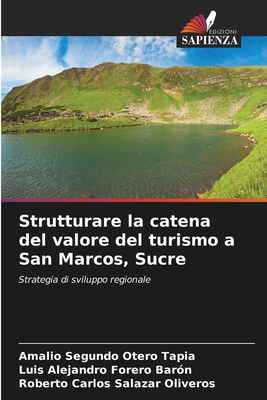 Strutturare la catena del valore del turismo a San Marcos, Sucre - Otero Tapia, Amalio Segundo, and Forero Bar?n, Luis Alejandro, and Salazar Oliveros, Roberto Carlos