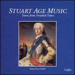 Stuart Age Music: Tunes from Troubled Times