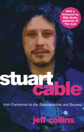 Stuart Cable: From Cwmaman to the Stereophonics and Beyond