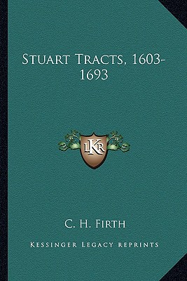 Stuart Tracts, 1603-1693 - Firth, C H (Introduction by)