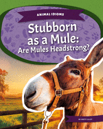 Stubborn as a Mule: Are Mules Headstrong?: Are Mules Headstrong?