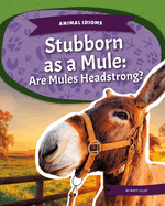 Stubborn as a Mule: Are Mules Headstrong?
