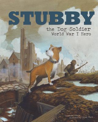 Stubby the Dog Soldier: World War I Hero - Hoena, Blake
