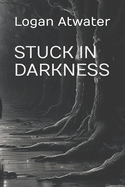 Stuck in Darkness