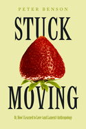 Stuck Moving: Or, How I Learned to Love (and Lament) Anthropology Volume 9