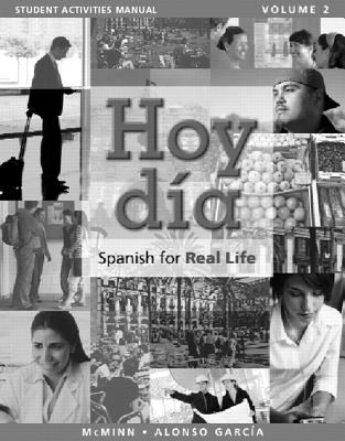 Student Activities Manual for Hoy dia: Spanish for Real Life, Volume 2 - McMinn, John, and Alonso Garca, Nuria