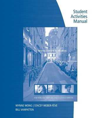 Student Activities Manual for Wong/Weber-Feve/Ousselin/Vanpatton's  Liaisons: An Introduction to French, Enhanced - Wong, Wynne, and Weber-Feve, Stacey, and VanPatten, Bill