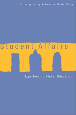 Student Affairs: Experiencing Higher Education - Andres, Lesley (Editor)