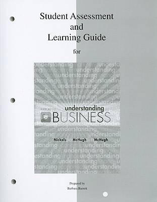 Student Assessment and Learning Guide for Understanding Business - Nickels, William G, and McHugh, James M, and McHugh, Susan M