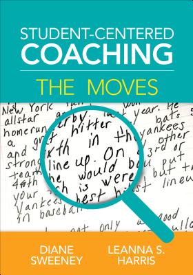 Student-Centered Coaching: The Moves - Sweeney, Diane, and Harris, Leanna S