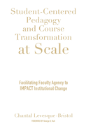 Student-Centered Pedagogy and Course Transformation at Scale: Facilitating Faculty Agency to IMPACT Institutional Change