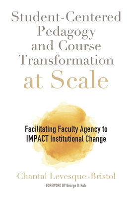 Student-Centered Pedagogy and Course Transformation at Scale: Facilitating Faculty Agency to IMPACT Institutional Change - Levesque-Bristol, Chantal