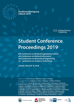 Student Conference Proceedings 2019: 8th Conference on Medical Engineering Science, 4th Conference on Medical Informatics, 2nd Conference on Biomedical Engineering, and 1st Conference on Auditory Technology - Buzug, Thorsten (Editor), and Handels, Heinz (Editor), and Klein, Stephan