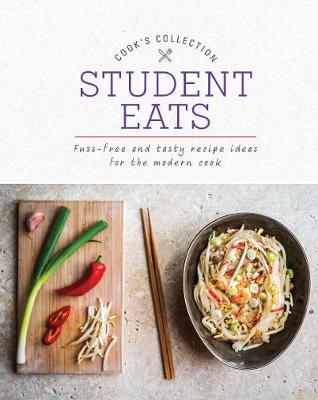 Student Eats: Fuss-Free and Tasty Recipe Ideas for the Modern Cook - Love Food Editors (Editor)