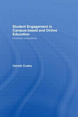 Student Engagement in Campus-Based and Online Education: University Connections - Coates, Hamish
