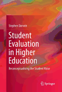 Student Evaluation in Higher Education: Reconceptualising the Student Voice