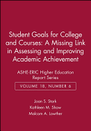 Student Goals for College and Courses: A Missing Link in Assessing and Improving Academic Achievement: Ashe-Eric Higher Education Report Series
