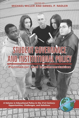Student Governance and Institutional Policy: Formation and Implementation (Hc) - Miller, Michael T (Editor), and Nadler, Daniel P (Editor), and Jones, Bruce Anthony (Editor)
